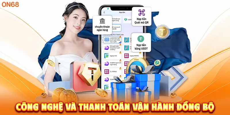Công nghệ và thanh toán vận hành đồng bộ.