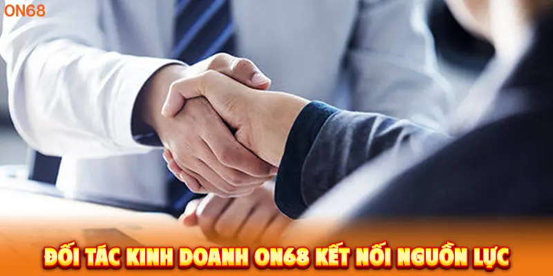 Đối Tác Kinh Doanh ON68 kết nối nguồn lực.