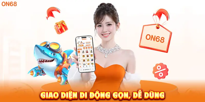 Giao diện di động gọn, dễ dùng.