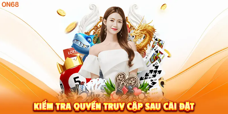 Kiểm tra quyền truy cập sau cài đặt.