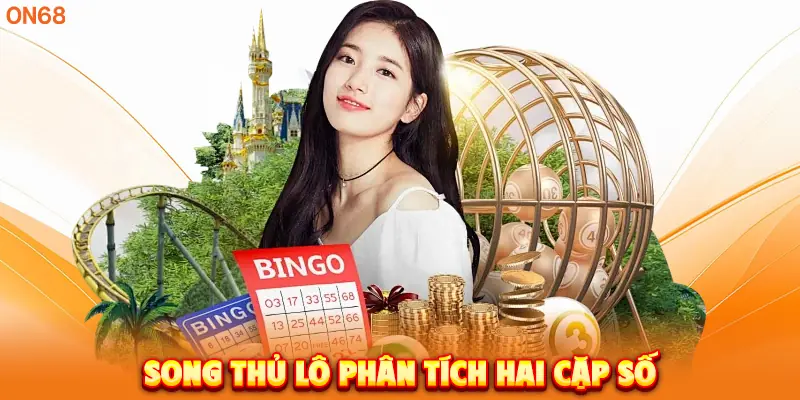 Song Thủ Lô phân tích hai cặp số.