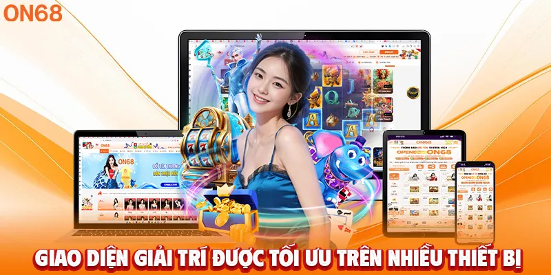 Giao diện giải trí được tối ưu trên nhiều thiết bị 